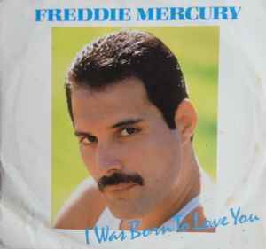 Freddie Mercury – I Was Born To Love You (1985, Vinyl) - Discogs