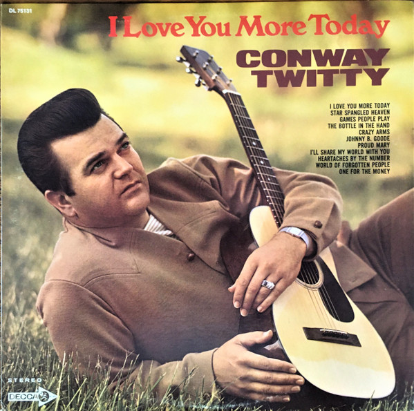 Conway Twitty – I Love You More Today (1969, Pinckneyville Pressing, Vinyl)  - Discogs