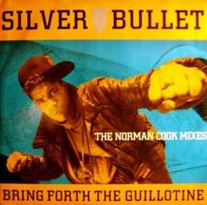 Silver Bullet - Bring Forth The Guillotine (The Norman Cook Mixes) album cover