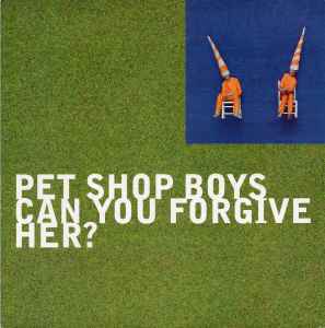 Can You Forgive Her? - Pet Shop Boys
