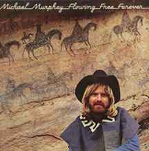 Michael Martin Murphey - Flowing Free Forever album cover