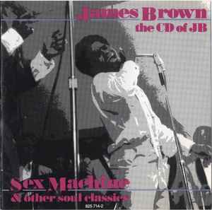 James Brown The CD Of JB Sex Machine And Other Soul Classics  