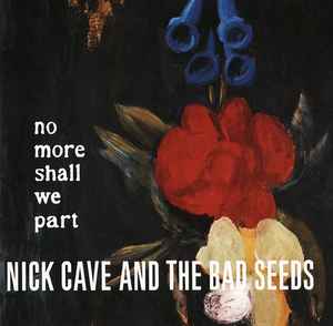 Nick Cave & The Bad Seeds - No More Shall We Part album cover