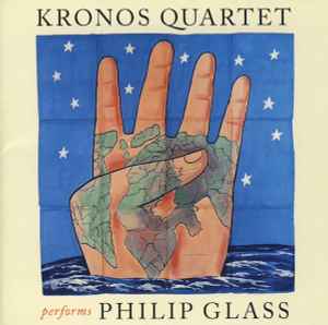 Kronos Quartet Performs Philip Glass - Kronos Quartet, Philip Glass