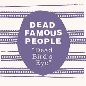 Dead Famous People - Dead Bird's Eye album cover