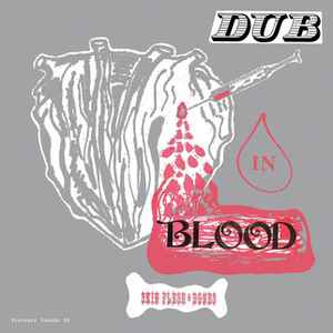 Dub In Blood - Skin, Flesh & Bones