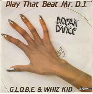 G.L.O.B.E. & Whiz Kid – Play That Beat Mr. D.J. (1984, Vinyl 