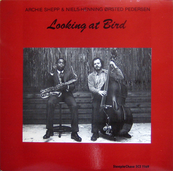 Archie Shepp & Niels-Henning Ørsted Pedersen – Looking At Bird