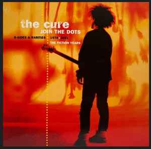 The Cure – Join The Dots ✭ B-Sides & Rarities 1978>2001 ✭ The 