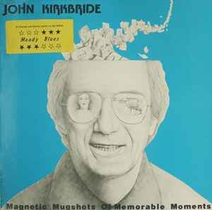 John Kirkbride - Magnetic Mugshots Of Memorable Moments album cover