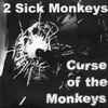 2 Sick Monkeys - Curse Of The Monkeys