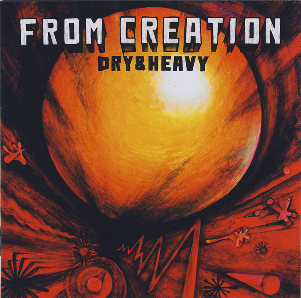 Dry & Heavy – From Creation (2002, CD) - Discogs