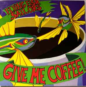 Flying Fish Sailors - Give Me Coffee album cover