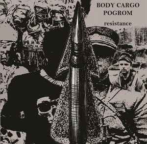 Resistance - Body Cargo / Pogrom