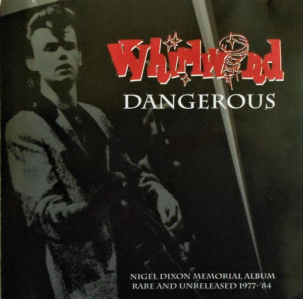 baixar álbum Whirlwind - Dangerous Nigel Dixon Memorial Album Rare And Unreleased 1977 1984