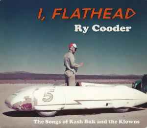 I, Flathead (The Songs Of Kash Buk And The Klowns) - Ry Cooder