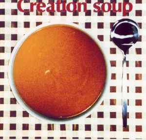 Creation Soup Volume One (1991, CD) - Discogs