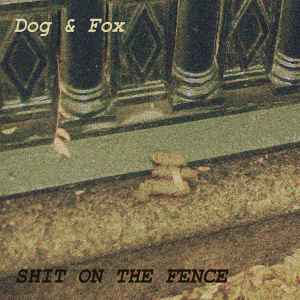 Dog & Fox - Shit On The Fence album cover