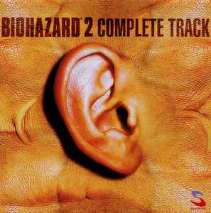 Biohazard 2 (Complete Track) = バイオハザード2 コンプリートトラック - Masami Ueda, Shusaku Uchiyama, Syun Nishigaki
