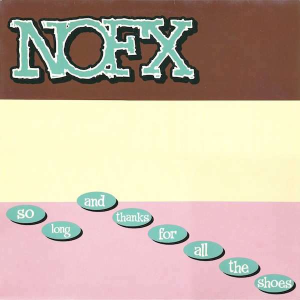 NOFX – So Long And Thanks For All The Shoes (1997, Vinyl) - Discogs