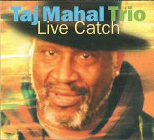 Taj Mahal Trio - Live Catch album cover