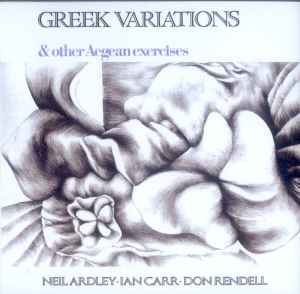 Greek Variations & Other Aegean Exercises - Neil Ardley / Ian Carr / Don Rendell