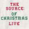 The Source: Of Christmas* - Live