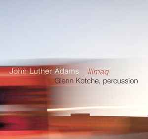 Ilimaq - John Luther Adams, Glenn Kotche