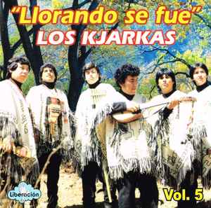 Los Kjarkas - Llorando Se Fue Vol. 5 album cover