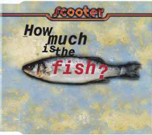 How Much Is The Fish? - Scooter