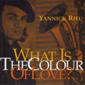 Pochette de l'album Yannick Rieu - What Is The Color Of Love?