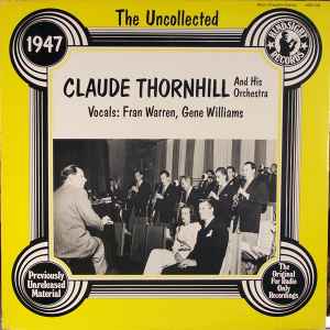 Claude Thornhill And His Orchestra - The Uncollected Claude Thornhill, 1947