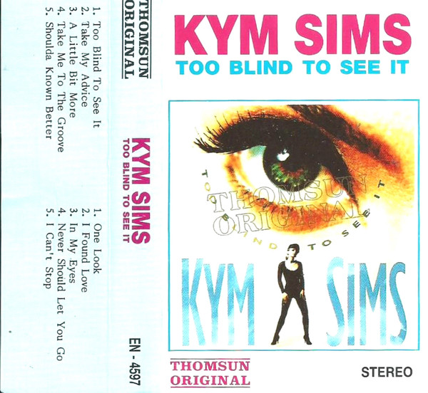 Kym Sims – Too Blind To See It (1992, Cassette) - Discogs