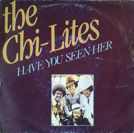 The Chi-Lites – Have You Seen Her (1981, Vinyl) - Discogs