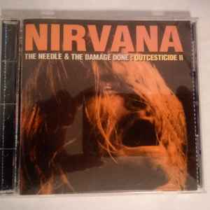 Nirvana - The Needle & The Damage Done: Outcesticide II image