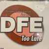 DFE* - Too Late