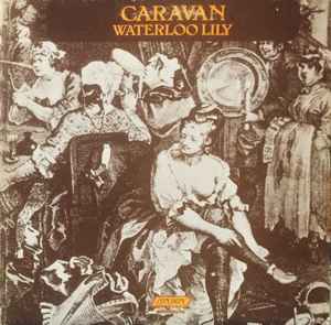 Caravan – Waterloo Lily (1972, Gatefold, Vinyl) - Discogs