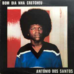 Bom Dia Nha Cretcheu - António Dos Santos