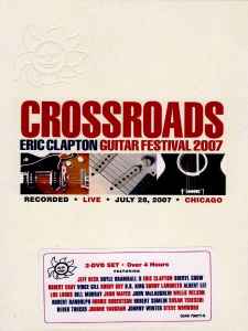 Eric Clapton - Crossroads Guitar Festival 2007