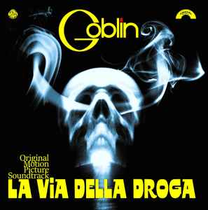 La Via Della Droga (Original Motion Picture Soundtrack) - Goblin
