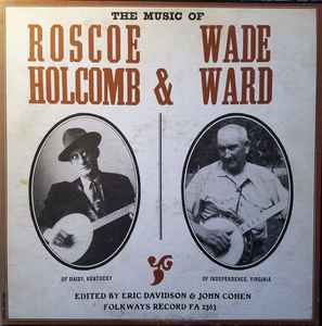 The Music Of Roscoe Holcomb & Wade Ward - Roscoe Holcomb & Wade Ward