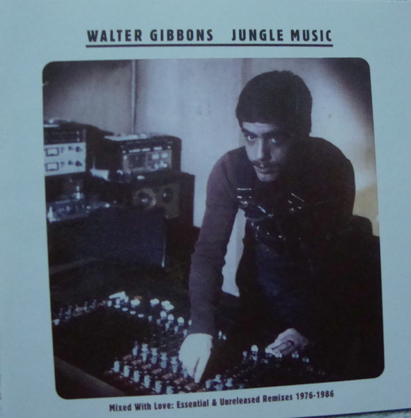 Walter Gibbons - Jungle Music (Mixed With Love: Essential