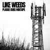 Like Weeds - Plague Dubs Mixtape