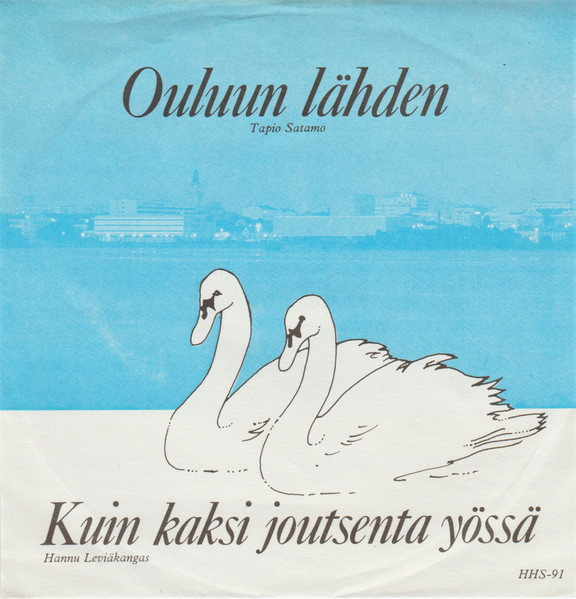 Tapio Satamo, Hannu Leviäkangas – Ouluun Lähden / Kuin Kaksi Joutsenta  Yössä (1990, Vinyl) - Discogs