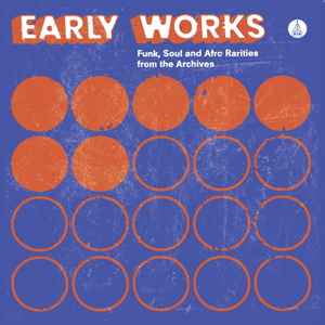 Early Works: Funk, Soul And Afro Rarities From The Archives - Various