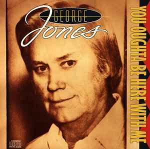 George Jones (2) - You Oughta Be Here With Me
