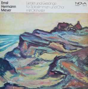Ernst Hermann Meyer - Lieder Und Gesänge Für Solostimmen Und Chor Mit Orchester album cover