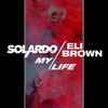 Solardo, Eli Brown (4) - My Life