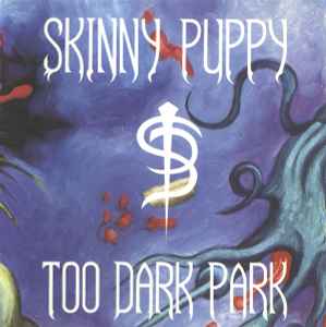 Skinny Puppy - Too Dark Park album cover