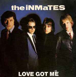 The Inmates (2) - Love Got Me